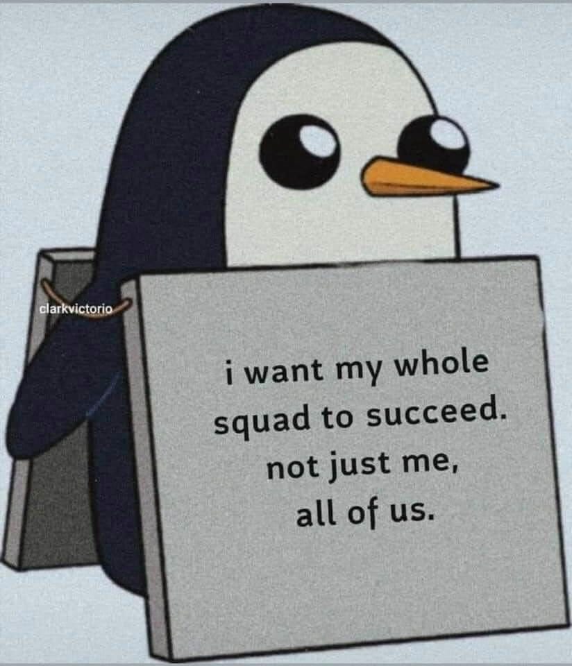 um desenho de um pinguin com uma plaquinha escrito: quero que todo meu squad tenha sucesso, não só eu, todos nós